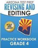 ARIZONA TEST PREP Revising and Editing Practice Workbook Grade 4: Preparation for the AzMERIT English Language Arts Tests