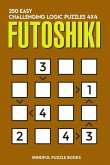 Futoshiki: 250 Easy Challenging Logic Puzzles 4x4