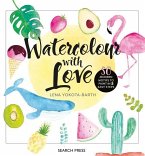 Watercolour with Love: 50 Favourite Motifs to Paint in 5 Easy Steps