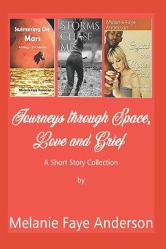 Journeys Through Space, Love and Grief: A Short Story Collection - Anderson, Melanie Faye