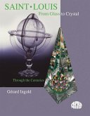 Saint-Louis from Glass to Crystal: Through the Centuries Volume 1