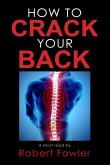 How to Crack Your Back: Popping & Cracking Your Back Techniques for Comfort, Back Pain Relief, and Tips for How to Have a Strong, Healthy Back