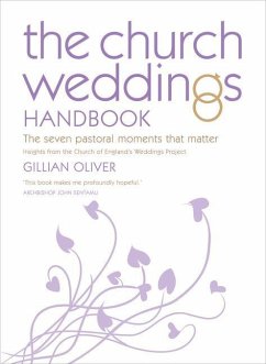 The Church Weddings Handbook: The Seven Pastoral Moments That Matter - Oliver, Gillian