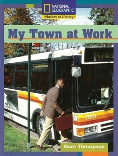 Windows on Literacy Fluent Plus (Social Studies: Economics/Government): My Town at Work - National Geographic Learning