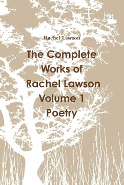 The Complete Works of Rachel Lawson Volume 1 Poetry - Lawson, Rachel