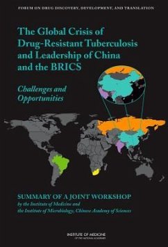 The Global Crisis of Drug-Resistant Tuberculosis and Leadership of China and the Brics - Institute Of Medicine; Board On Health Sciences Policy; Forum on Drug Discovery Development and Translation