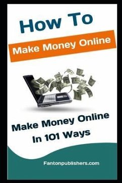 How To Make Money Online: Make Money Online In 101 Ways - Publishers, Fanton