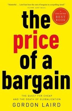 The Price of a Bargain: The Quest for Cheap and the Death of Globalization - Laird, Gordon