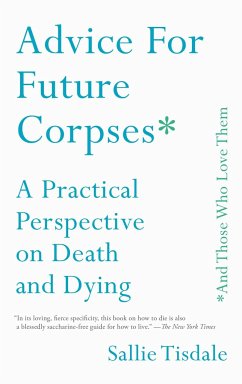 Advice for Future Corpses (and Those Who Love Them) - Tisdale, Sallie