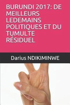 Burundi 2017: de Meilleurs Ledemains Politiques Et Du Tumulte R - Ndikiminwe, Darius