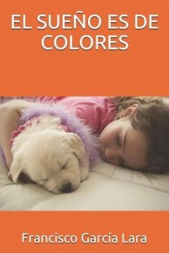 El Sueño Es de Colores - García Lara, Francisco