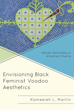Envisioning Black Feminist Voodoo Aesthetics - Martin, Kameelah L Envisioning Black Feminist Voodoo Aesthetics - Martin, Kameelah L