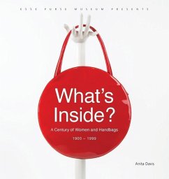 What's Inside?: A Century of Women and Handbags, 1900-1999 - Davis, Anita; Esse Purse Museum &. Store