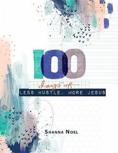 100 Day Less Hustle More Jesus - Noel, Shanna