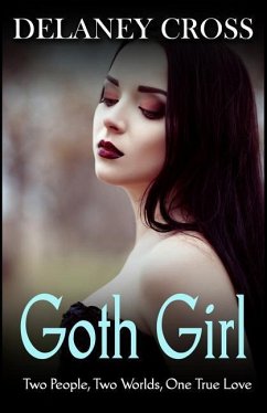 Goth Girl: Two People, Two Worlds, One True Love - Cross, Delaney