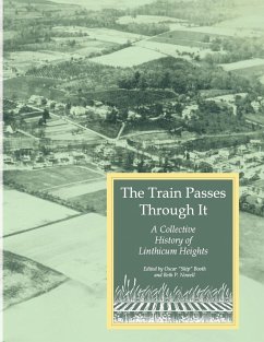 The Train Passes Through It - A Collective History of Linthicum Heights - Softcover Edition - Booth; Nowell