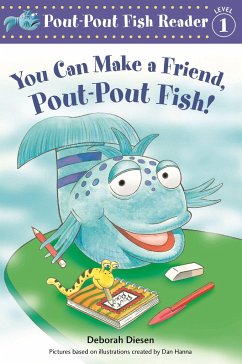 You Can Make a Friend, Pout-Pout Fish! - Diesen, Deborah; Hanna, Dan
