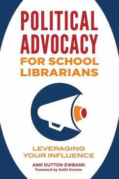 Political Advocacy for School Librarians - Ewbank, Ann