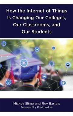 Cover How the Internet of Things is Changing Our Colleges, Our Classrooms, and Our Students