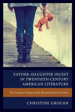 Father-Daughter Incest in Twentieth-Century American Literature - Grogan, Christine