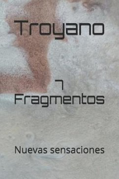 7 Fragmentos: Nuevas Sensaciones - Soriano, Luis; Troyano