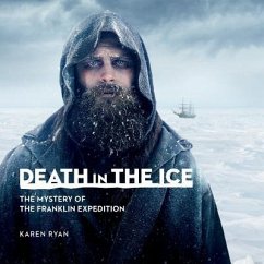 Death in the Ice: The Mystery of the Franklin Expedition - Ryan, Karen