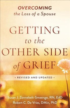 Getting to the Other Side of Grief - Zonnebelt-Smeenge, Susan J. R.N., Ed.D; De Vries, Robert C.