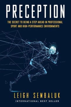 Preception: The Secret to Being a Step Ahead in Professional Sports and High-Performance Environments - Sembaluk, Leigh