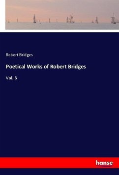 Poetical Works of Robert Bridges - Bridges, Robert