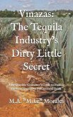 Vinazas: The Tequila Industry's Dirty Little Secret: A Responsible Consumer's Guide to Finding the Best Tequilas to Purchase an