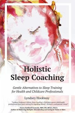 Holistic Sleep Coaching: Gentle Alternatives to Sleep Training for Health and Childcare Professionals - Hookway, Lyndsey