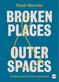 Broken Places & Outer Spaces: Finding Creativity in the Unexpected - Okorafor, Nnedi