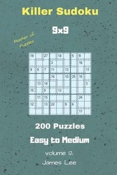 Master of Puzzles - Killer Sudoku 200 Easy to Medium Puzzles 9x9 Vol. 12 - Lee, James