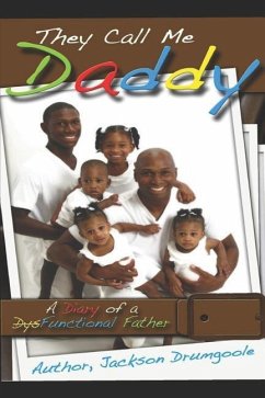 They Call Me Daddy: A Diary of a Dysfunctional Father - Jackson Drumgoole II