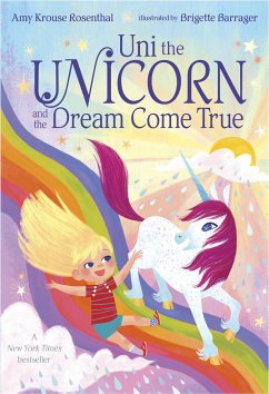 Uni the Unicorn and the Dream Come True - Rosenthal, Amy Krouse