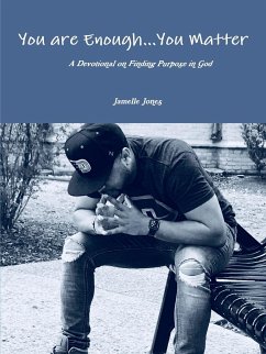 You are Enough... You Matter A Devotional on Finding Purpose in God - Jones, Jamelle