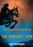 THE CHINESE SOURCES OF THE &quote;KOROGHLU&quote; EPOS