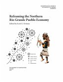 Reframing the Northern Rio Grande Pueblo Economy: Volume 80