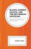 Blanca Andreu, Galicia, and the New Iberian Mysticism
