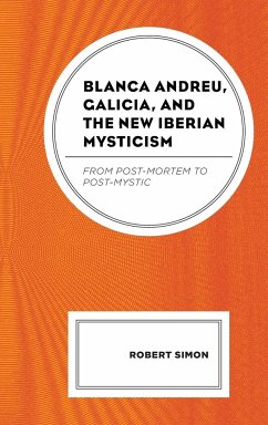 Blanca Andreu, Galicia, and the New Iberian Mysticism - Simon, Robert