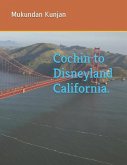 Cochin to Disneyland California.