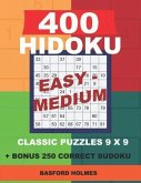 400 HIDOKU Easy - Medium classic puzzles 9 x 9 + BONUS 250 correct sudoku: Holmes is a perfectly compiled sudoku book. Easy - medium puzzles levels. F