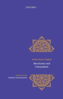 Merchants and Colonialism - Bagchi, Amiya; Chaudhuri, Rosinka
