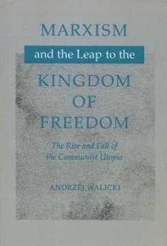 Marxism and the Leap to the Kingdom of Freedom: The Rise and Fall of the Communist Utopia - Walicki, Andrezej; Walicki, Andrzej