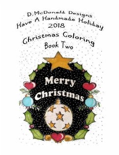 D. McDonald Designs Have a Handmade Holiday 2018 Christmas Coloring Book Two - McDonald, Deborah L.