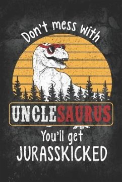 Don't Mess with Unclesaurus You'll Get Jurasskicked - Designs, Elderberry's