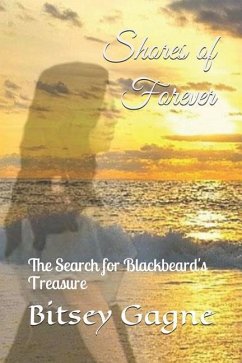 Shores of Forever: The Search for Blackbeard's Treasure - Gagne, Bitsey