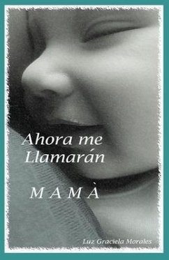 Ahora me llamaran Mamá - Morales Arauz, Luz