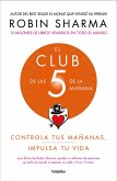 El Club de Las 5 de la Mañana: Controla Tus Mañanas, Impulsa Tu Vida / The 5 Am Club: Own Your Morning. Elevate Your Life.
