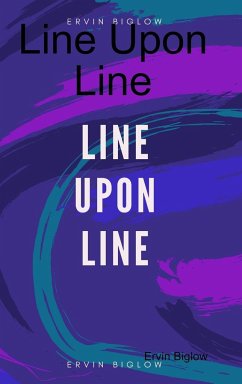 Line Upon Line - Biglow Jr., Ervin